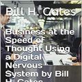 Cover Art for B08LLC19LV, Business at the Speed of Thought Using a Digital Nervous System by Bill H. Gates by Bill H. Gates