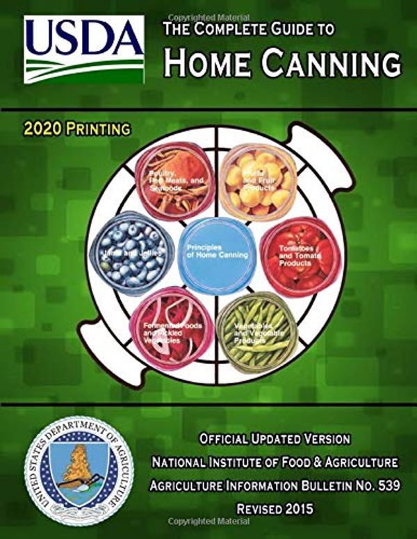 Cover Art for 9798631975507, The Complete Guide to Home Canning: Current Printing | Official U.S. Department of Agriculture Information Bulletin No. 539 (Revised 2015) by U.s. Department of Agriculture, D.c. Jack