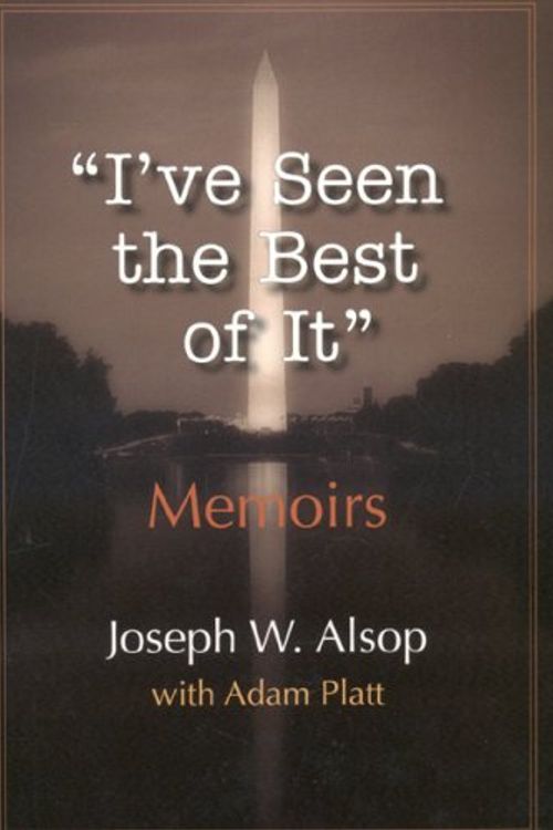 Cover Art for 9781604190076, I've Seen the Best of It by Joseph W. Alsop