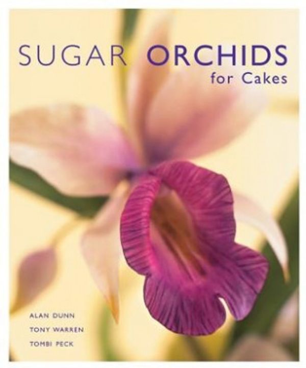 Cover Art for 9781903992159, Sugar Orchids for Cakes by Alan Dunn