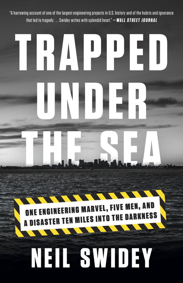 Cover Art for 9780307886736, Trapped Under the Sea: One Engineering Marvel, Five Men, and a Disaster Ten Miles Into the Darkness by Neil Swidey