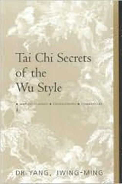 Cover Art for 9781886969179, Tai Chi Secrets of the Wu Style by Jwing-Ming Yang