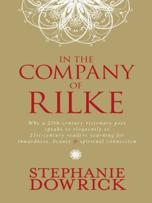 Cover Art for 9781741769319, In the Company of Rilke by Stephanie Dowrick
