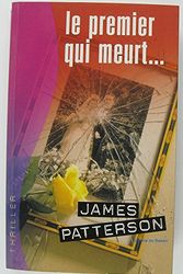 Cover Art for 9782744152016, Le premier qui meurt (Thriller) by James Patterson