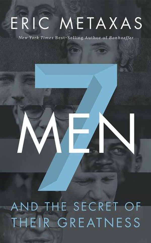 Cover Art for 9781713505600, Seven Men: And the Secret of Their Greatness by Eric Metaxas