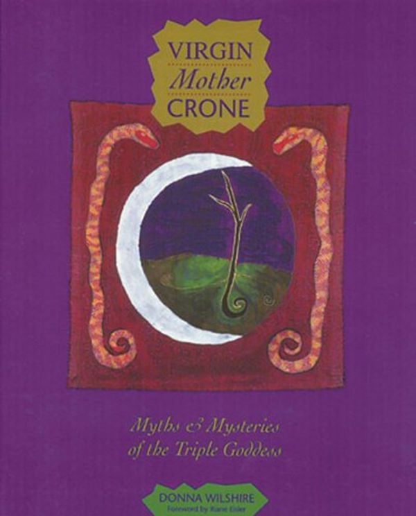 Cover Art for 9780892814947, Virgin Mother Crone: Myths and Mysteries of the Triple Goddess by Donna Wilshire
