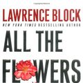 Cover Art for 9780060198312, All the Flowers Are Dying by Lawrence Block