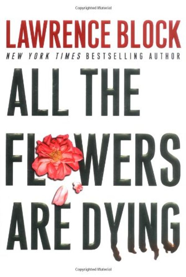 Cover Art for 9780060198312, All the Flowers Are Dying by Lawrence Block