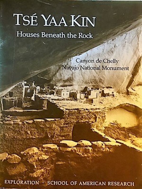 Cover Art for 9789996557057, Exploration: Annual Bulletin of the School of American Research : Tse Yaa Kin : Houses Beneath the Rock, 1986 by 