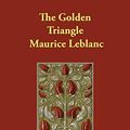 Cover Art for 9781406892239, The Golden Triangle by Maurice Leblanc