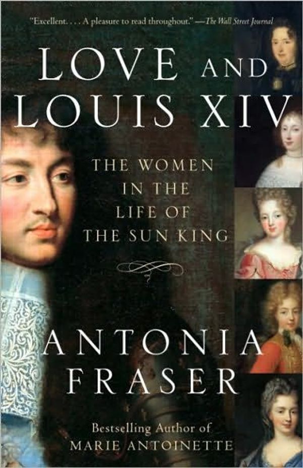 Cover Art for 9780307487759, Love and Louis XIV by Antonia Fraser