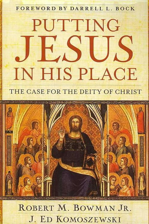 Cover Art for 9780825429835, Putting Jesus in His Place: The Case for the Deity of Christ by Robert Bowman