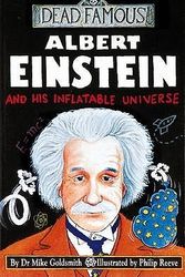 Cover Art for 9780439992169, Albert Einstein and His Inflatable Universe (Dead Famous) by Mike Goldsmith