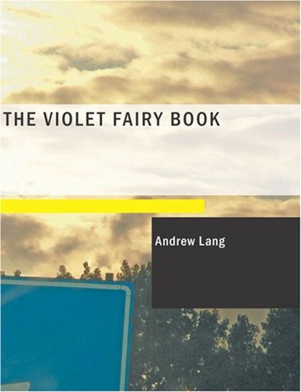 Cover Art for 9781434667557, The Violet Fairy Book (Large Print Edition) by Andrew Lang