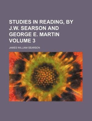 Cover Art for 9781156125342, Studies in Reading, by J.W. Searson and George E. Martin Volume 3 by James William Searson