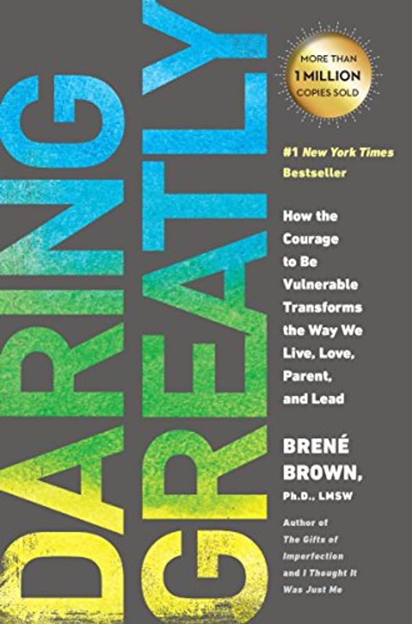 Cover Art for B007P7HRS4, Daring Greatly: How the Courage to Be Vulnerable Transforms the Way We Live, Love, Parent, and Lead by Brené Brown