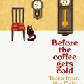 Cover Art for 9781529050868, Before the Coffee Gets Cold: Tales from the Café by Geoffrey Trousselot
