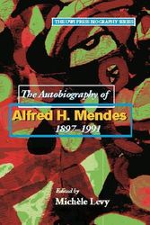 Cover Art for 9789766401177, The Autobiography of Alfred H. Mendes, 1897-1991 (The UWI Press Biography Series) by Michele Levy