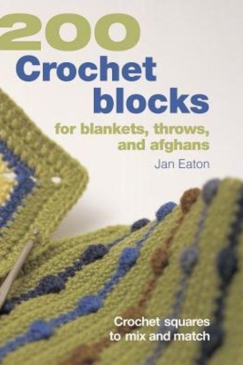 Cover Art for 9781931499682, 200 Crochet Blocks for Blankets Throw Af by Jan Eaton