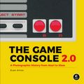 Cover Art for 9781718500600, The Game Console, 2nd Edition: A Photographic History from Atari to Xbox by Evan Amos