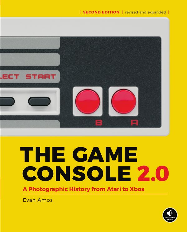 Cover Art for 9781718500600, The Game Console, 2nd Edition: A Photographic History from Atari to Xbox by Evan Amos