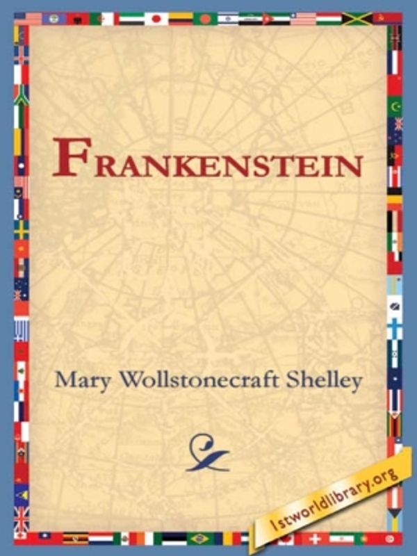 Cover Art for 9781595401618, Frankenstein by Mary Wollstonecraft Shelley, 1stWorld Library