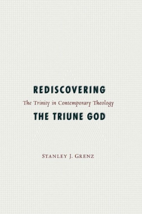 Cover Art for 9780800636548, Rediscovering the Triune God by Stanley J. Grenz