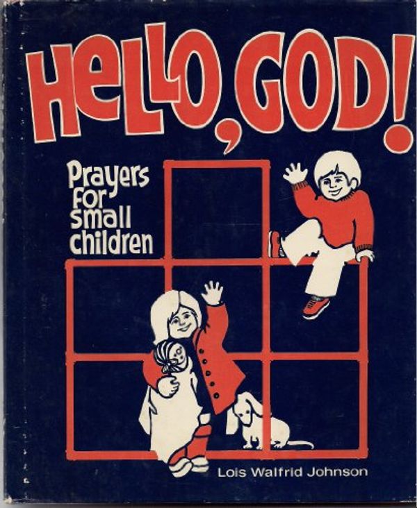 Cover Art for 9780806614823, Hello, God!: Prayers for small children by Lois Walfrid Johnson