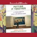 Cover Art for B091JDF86Z, Putting It Together: How Stephen Sondheim and I Created Sunday in the Park with George by James Lapine