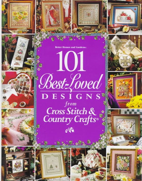 Cover Art for 9780696203800, 101 Best-Loved Designs from Cross Stitch & Country Crafts by Better Homes & Gardens