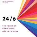 Cover Art for B07P6DTH4Y, 24/6: The Power of Unplugging One Day a Week by Tiffany Shlain