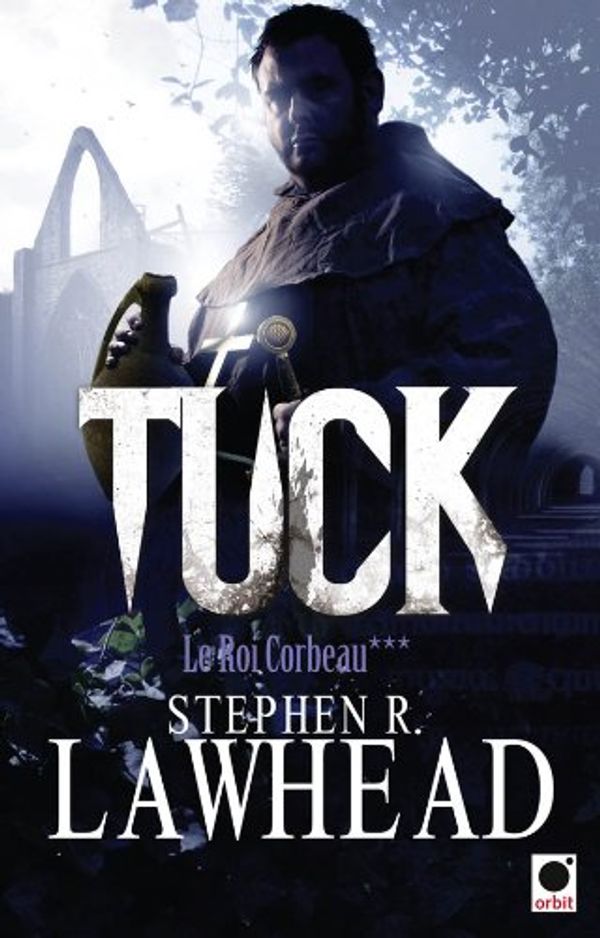Cover Art for 9782360510078, Le roi Corbeau, Tome 3 : Tuck by Stephen-R Lawhead