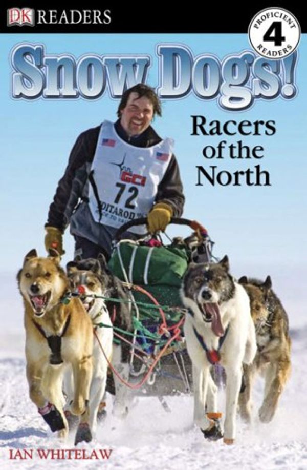 Cover Art for 9780756640828, Snow Dogs! Racers of the North by Ian Whitelaw