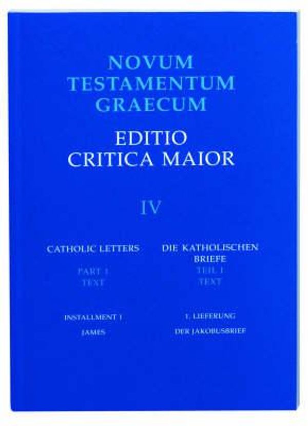 Cover Art for 9781598562033, Novum Testamentum Graecum: Catholic Letters: James v. IV, installment 1 by German Bible Society