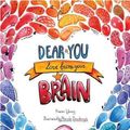 Cover Art for 9780648488880, Dear You, Love From Your Brain: A book for kids about the brain by Karen Young