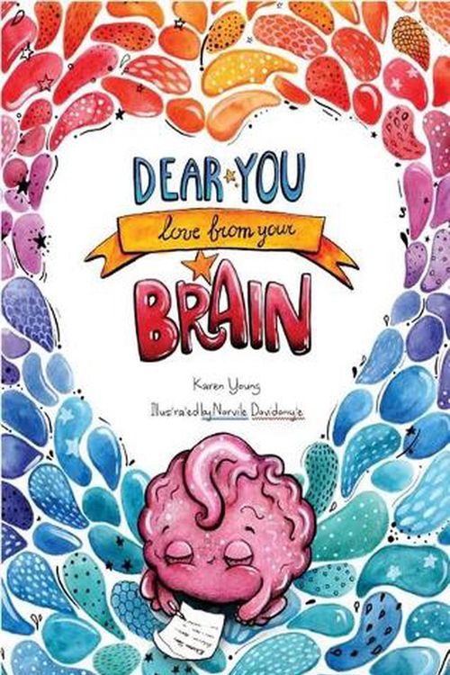 Cover Art for 9780648488880, Dear You, Love From Your Brain: A book for kids about the brain by Karen Young