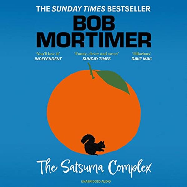 Cover Art for B0B5Y64J8P, The Satsuma Complex by Bob Mortimer