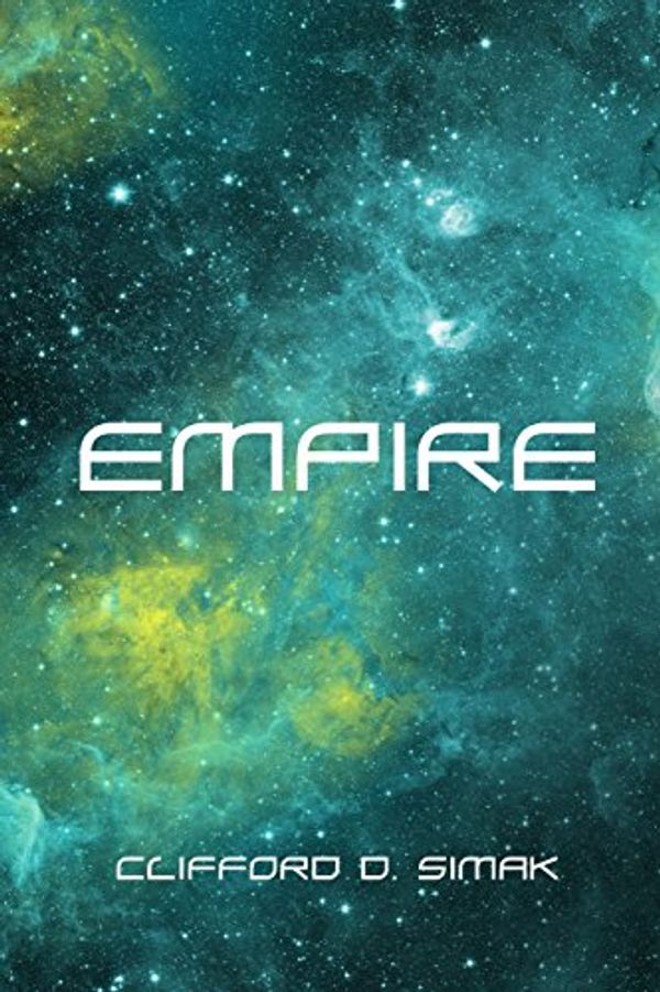 Cover Art for 9781530243990, Empire by Clifford D. Simak