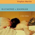 Cover Art for 9781565119574, Raymond and Hannah: A Love Story by Stephen Marche