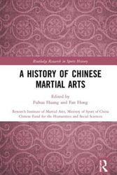 Cover Art for 9781138645585, A History of Chinese Martial Arts (Routledge Research in Sports History) by Fan Hong, Fuhua Huang