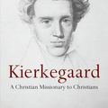 Cover Art for 9780830840977, Kierkegaard: A Christian Missionary to Christians by Mark A. Tietjen
