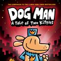 Cover Art for 9780545935456, Dog Man: A Tale of Two Kitties by Dav Pilkey