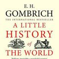 Cover Art for 9780300143324, A Little History of the World by E. H. Gombrich