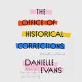 Cover Art for B086H66SJN, The Office of Historical Corrections: A Novella and Stories by Danielle Evans