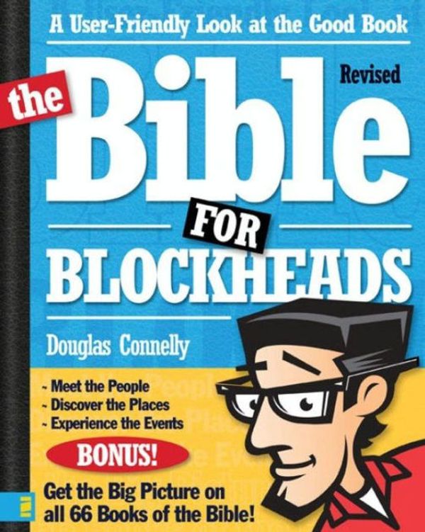 Cover Art for 9780310314202, The Bible For Blockheads---Revised Edition: A User-Friendly Look At The Good Book by Douglas Connelly