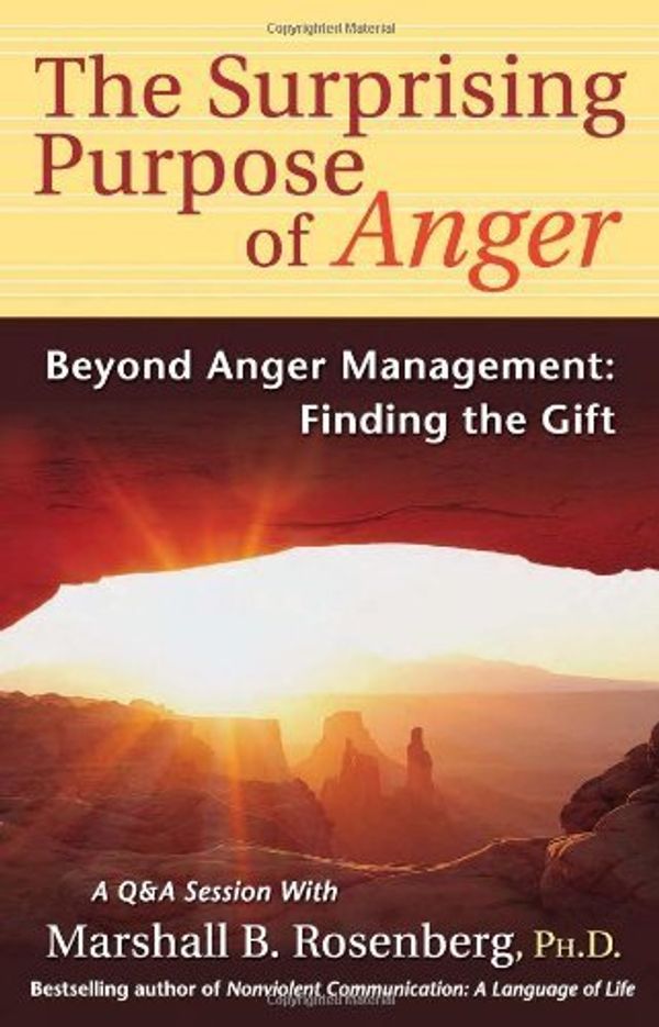 Cover Art for B00M0D5ZGY, The Surprising Purpose of Anger: Beyond Anger Management: Finding the Gift (Nonviolent Communication Guides) by Marshall B. Rosenberg PhD(2005-04-01) by Marshall B. Rosenberg PhD