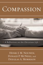 Cover Art for 9780385517522, Compasion: A Reflection On The Christian Faith by Henri J. m. Nouwen, Donald P. Mcneill, Douglas A. Morrison