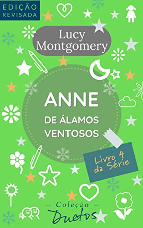 Cover Art for B089DGZYH3, Anne de Álamos Ventosos: Livro 4 da série Anne de Green Gables by Lucy Montgomery