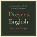 Cover Art for B07LFK2F8W, Dreyer's English: An Utterly Correct Guide to Clarity and Style by Benjamin Dreyer