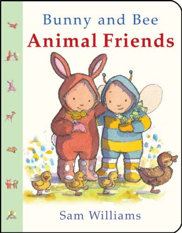 Cover Art for 9781907967887, Bunny and Bee Animal Friends by Sam Williams